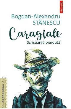 eBook Caragiale. Scrisoarea pierduta - Bogdan-Alexandru Stanescu