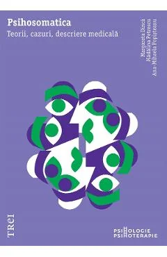 eBook Psihosomatica. Teorii, cazuri, descriere medicala - Margareta Dinca, Madalina Petrescu, Ana-Mihaela Popisteanu
