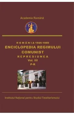 eBook Romania: 1945-1989. Enciclopedia regimului comunist: Represiunea Vol.3: P-R - Octavian Roske