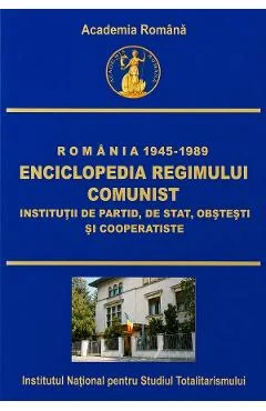 eBook Romania: 1945-1989. Enciclopedia regimului comunist: Institutii de partid, de stat, obstesti si cooperatiste - Dan Catanus