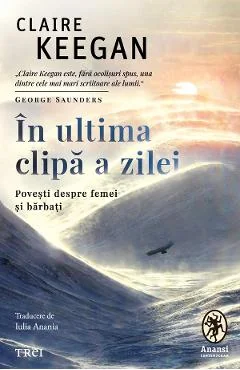 eBook In ultima clipa a zilei. Povesti despre femei si barbati - Claire Keegan