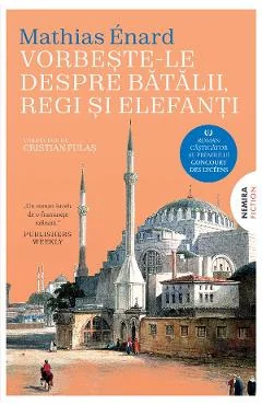 eBook Vorbeste-le despre batalii, regi si elefanti - Mathias Enard