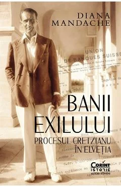 eBook Banii exilului. Procesul Cretzianu in Elvetia - Diana Mandache