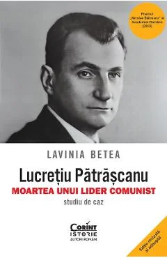 eBook Lucretiu Patrascanu. Moartea unui lider comunist. Studiu de caz - Lavinia Betea
