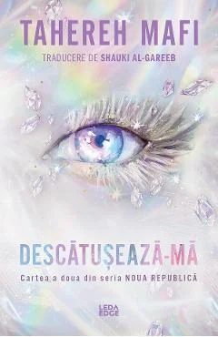 eBook Descatuseaza-ma. Seria Noua Republica Cartea 2 - Tahereh Mafi