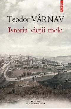 Ebook Istoria Vieții Mele (Autobiografie Din 1845) - Teodor Varnav