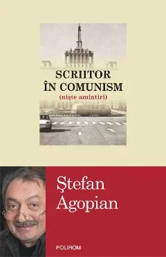 Ebook Scriitor In Comunism (Niste Amintiri) - Stefan Agopian