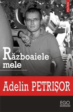 Ebook Razboaiele Mele - Adelin Petrisor