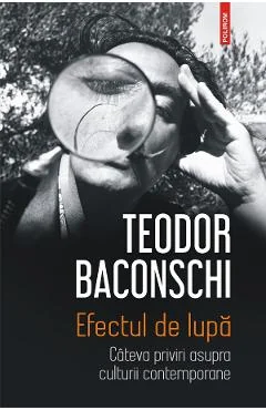 Ebook Efectul de Lupa. Cateva Priviri Asupra Culturii Contemporane