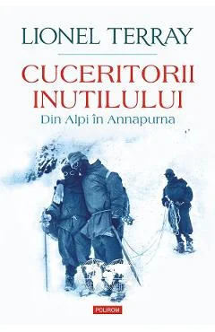 Ebook Cuceritorii Inutilului. Din Alpi În Annapurna