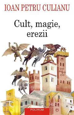 Ebook Cult, Magie, Erezia Articole Din Enciclopedii Ale Religiilor - Ioan Petru Culianu