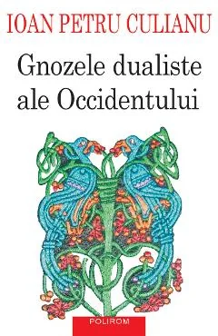 Ebook Gnozele Dualiste Ale Occidentului - Ioan Petru Culianu