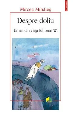 Ebook Despre DOLIU Un An Din Viața Lui Leon W - Mircea Mihaies