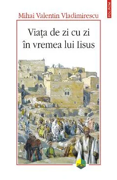 Ebook Viata De Zi Cu Zi In Vremea Lui Iisus