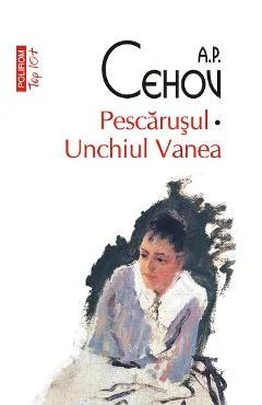 Ebook Pescarusul. Unchiul Vanea - A.P. Cehov