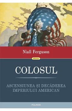 Ebook Colosul. Ascensiunea Și Decaderea Imperiului American