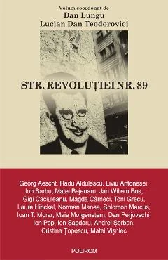 Ebook Str. Revolutiei Nr. 89 - Dan Lungu (Coordonatori) Lucian Dan Teodorovici