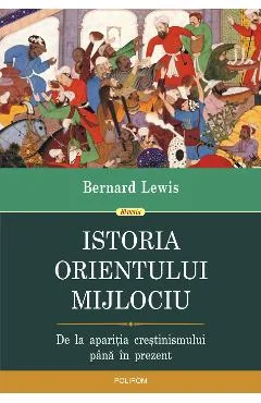 Ebook Istoria Orientului Mijlociu. De la Aparitia Crestinismului Până În Prezent