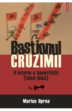 Ebook Bastionul Cruzimii: O Istorie a Securității (1948-1964) - Marius Oprea