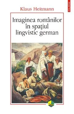 Ebook Imaginea Romanilor In Spatiul Lingvistic German - Klaus Heitmann