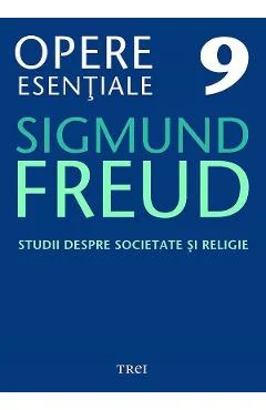 Ebook Studii Despre Societate Si Religie - Opere Esentiale Vol.9 - Sigmund Freud