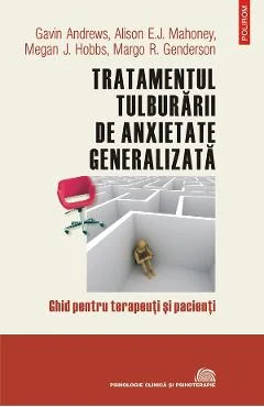 Ebook Tratamentul Tulburarii De Anxietate Generalizata. Ghid Pentru Terapeuti Si Pacienti - Alison E.J. Mahoney Gavin Andrews