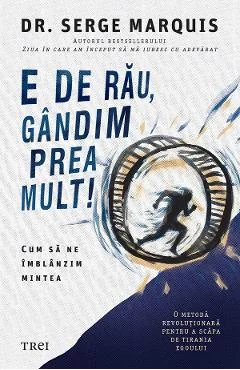 Ebook E De Rau, Gandim Prea Mult - Serge Marquis