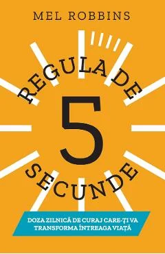 Ebook Regula De 5 Secunde - Mel Robbins