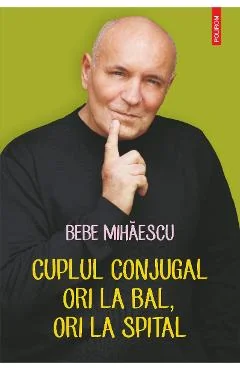 Ebook Cuplul Conjugal, Ori La Bal, Ori La Spital. Psihoterapie Experientiala Pentru Problema Ta Conjugala
