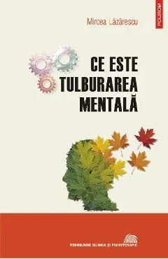 Ebook Ce Este Tulburarea Mentala: Evolutionism, Cultura, Psihopatologie - Mircea Lazarescu