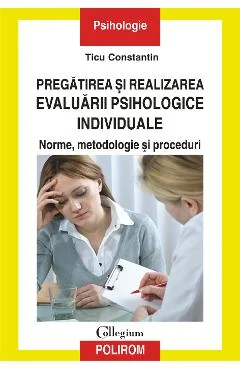 Ebook Pregatirea Si Realizarea Evaluarii Psihologice Individuale - Ticu Constantin