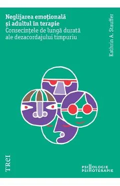 Ebook Neglijarea Emotională Și Adultul În Terapie - Kathrin A. Stauffer
