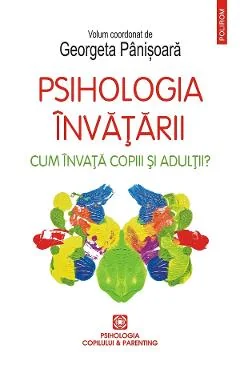 Ebook Psihologia Invățării. Cum Învăță Copiii Și Adulții? - Georgeta (Coord.) Panisoara