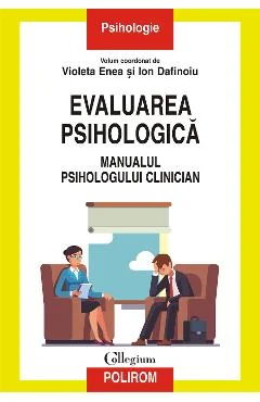 Ebook Evaluarea Psihologica. Manualul Psihologului Clinician - Violeta Enea, Ion Dafinoiu