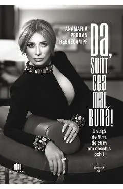 Ebook Da, Sunt Cea Mai Buna! Vol. 1: O Viață De Film De Cum Am Deschis Ochiii