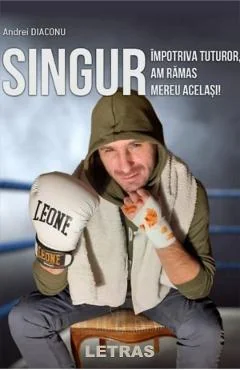 Ebook Singur Impotriva Turturor, Am Ramas Mereu Același