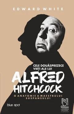Ebook Cele Douasprezece Vieti Ale Lui Alfred Hitchcock. O Anatomie A Maestrului Suspansului