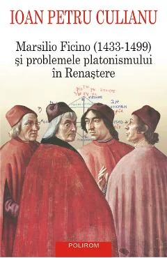 Ebook Marsilio Ficino (1433-1499) Si Problemele Platonismului In Renastere