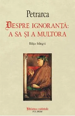 Ebook Despre Ignoranța Sa Și A Multora - Francesco Petrarca