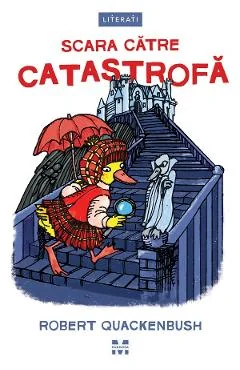 Ebook Scara Catre Catastrofa. Seria Misterele Lui Miss Mallard - Robert Quackenbush