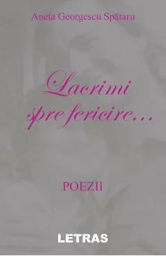 Ebook Lacrimi Spre Fericire - Spataru Aneta Georgescu