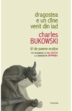 Ebook Dragostea E Un Ciine Venit Din Iad 61 De Poeme Erotice - Charles Bukowski