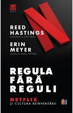 Ebook Regula Fara Reguli. Netflix Si Cultura Reinventarii - Reed Hastings, Erin Meyer
