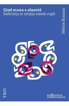 Ebook Cand Mama E Absenta. Suferinta In Relatia Mama-Copil - Helene Romano