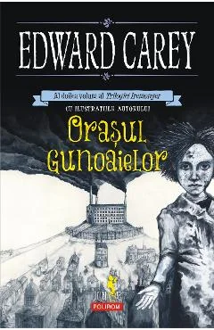 Ebook Orașul Gunoaielor, Volumul 2 al Trilogiei Iremonger - Edward Carey