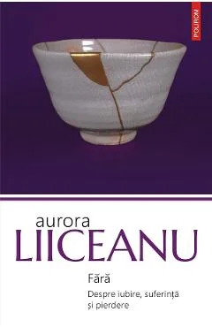 Ebook Fără. Despre Iubire, Suferință Și Pierdere - Aurora Liiceanu