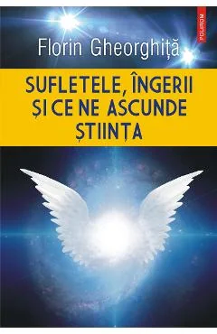 Ebook Sufletele, Ingerii Și Ce Ne Ascunde Știința