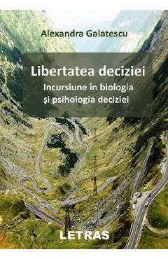 Ebook Libertatea Deciziei - Alexandra Galatescu