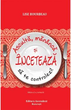 Ebook Asculta, Mananca Și Încetează Să Te Controlezi - Lise Bourbeau