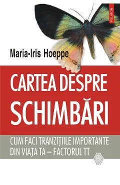 Ebook Cartea Despre Schimbari Cum Faci Tranzitiile Importante Din Viata Ta - Factorul TT